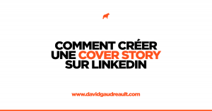 Comment créer une Cover Story sur LinkedIn - par David Gaudreault